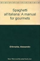 Spaghetti all'italiana: A manual for gourmets B0006XBN1Q Book Cover