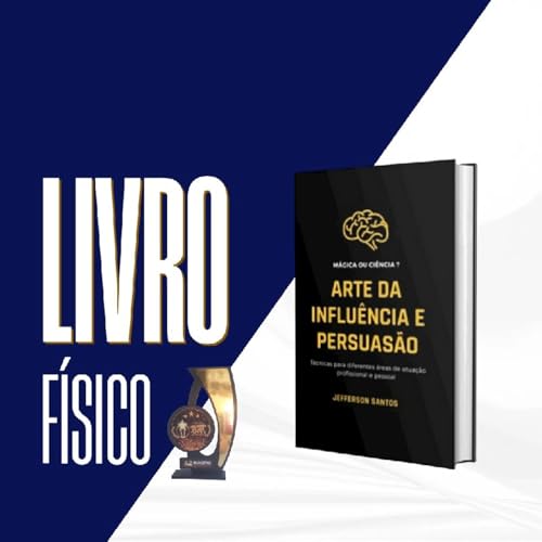 Arte da Influ&ecirc;ncia e Persuas&atilde;o - Jefferson Santos