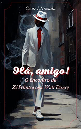 Olá, Amigo!: O Encontro de Zé Pelintra com Walt Disney (Nordeste Alternativo Livro 1) - Miranda, Cesar