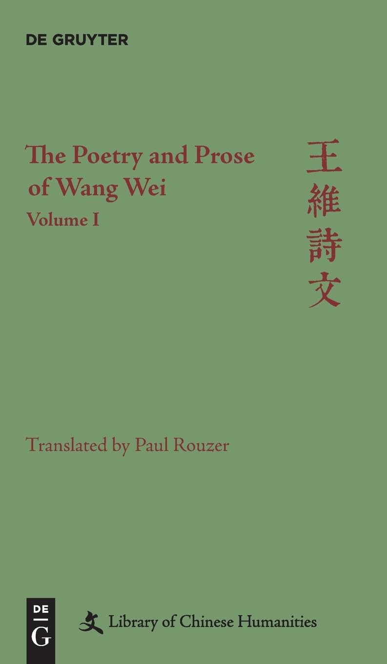The Poetry and Prose of Wang Wei: Volume I : Rouzer, Paul, Nugent,  Christopher: Amazon.nl: Books