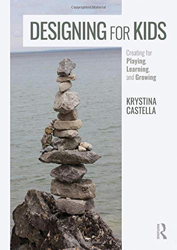 Designing for Kids: Creating for Playing, Learning, and Growing