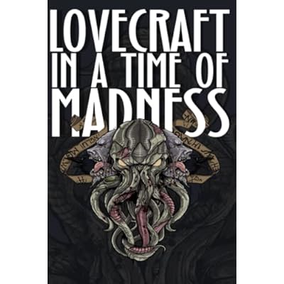 Lovecraft in a Time of Madness