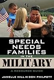 Special Needs Families in the Military: A Resource Guide (Military Life)