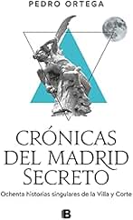 Crónicas del Madrid secreto: Ochenta historias singulares de la Villa y Corte (No ficción)