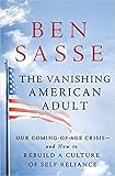 [By Ben Sasse ] The Vanishing American Adult: Our Coming-of-Age Crisis-and How to Rebuild a Culture of Self-Reliance (Hardcover)【2018】by Ben Sasse (Author) (Hardcover)