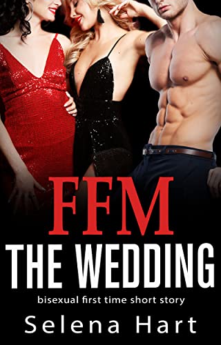 The Wedding: FFM Bisexual Seduction First Time (Watching Him with Her (FFM Bisexual Menage Romance Bundle))
