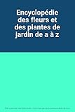  Encyclopédie des fleurs et des plantes de jardin de a à z