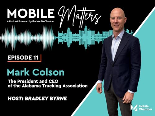 Mark Colson,  The President and CEO of the Alabama Trucking Association &ndash; Episode 11