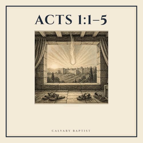 Acts 1:1-5 - Wednesday Night @ Calvary Church