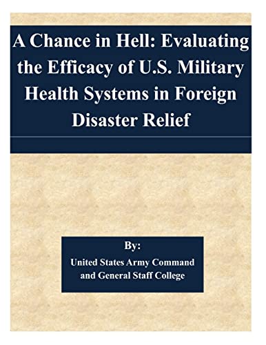 A Chance in Hell: Evaluating the Efficacy of U.S. Military Health Systems in Foreign Disaster Relief