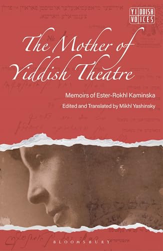 Compare Textbook Prices for The Mother of Yiddish Theatre: Memoirs of Ester-Rokhl Kaminska Yiddish Voices  ISBN 9781350321076 by Yashinsky, Mikhl,Bemporad, Elissa,Quint, Alyssa