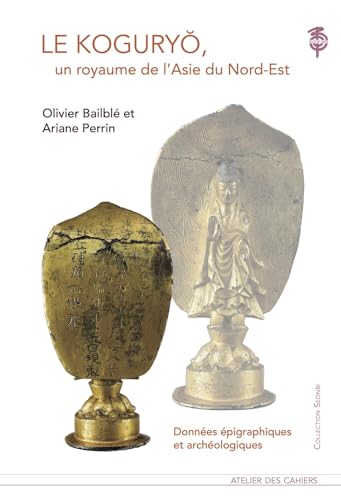 livre Le Koguryo, un royaume de l'Asie du Nord-Est : Données épigraphiques et archéologiques