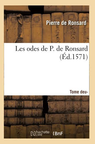 Les odes de P. de Ronsard. Tome 2 (Éd.1571) (Litterature) (French Edition)