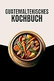 Guatemaltekisches Kochbuch
