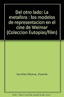 del Otro Lado: La Metafora: Los Modelos de Representacion En El Cine de Weimar 8460041271 Book Cover