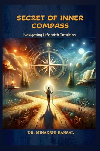 Secret of Inner Compass: Navigating Life with Intuition