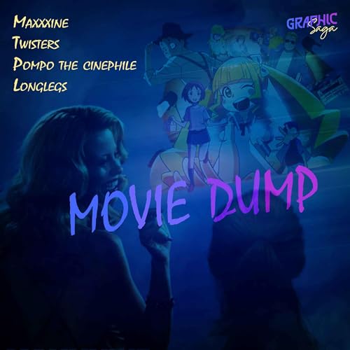 『MOVIE DUMP 08 : MAXXXINE, Pompo the cinephile, Twisters, Longlegs』のカバーアート