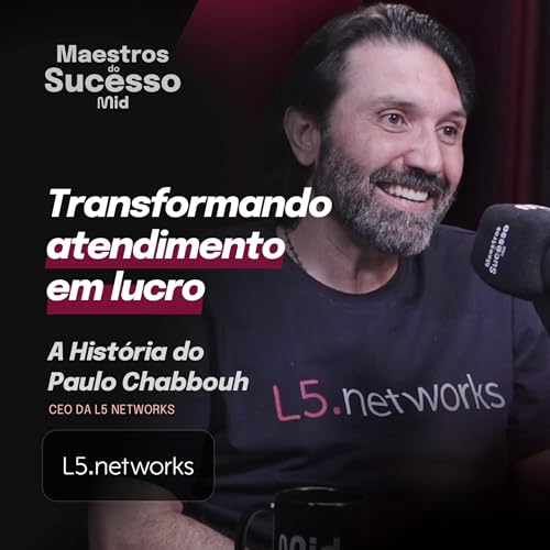 COMO A L5 NETWORKS EST&Aacute; COBRANDO POR ATENDIMENTO RESOLVIDO COM IA | Maestros do Sucesso #39