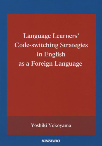 Language Learner's Code-switching Strategies in English as a Foreign Language Language Learner's Code-switching Strategies in English as a Foreign Language