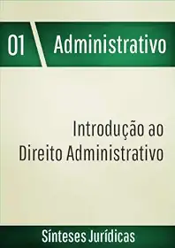 Introdução ao Direito Administrativo (Sínteses Jurídicas Livro 1)