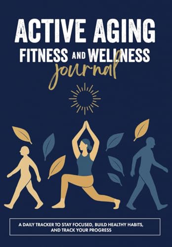 Active Aging: Fitness and Wellness journal: Health & Habit Tracke...