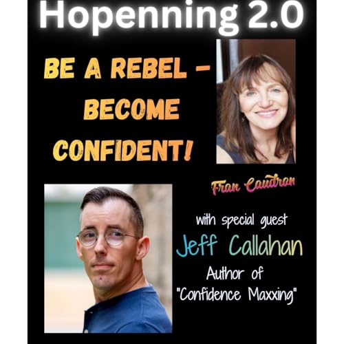 Jeff Callahan - Be a Rebel - Build Confidence & Talk to People - Hopenning 2.0