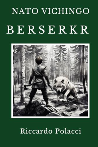 Nato Vichingo: Berserkr: Secondo libro della saga di Nato Vichingo