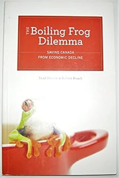 Paperback The Boiling Frog Dilemma: Saving Canada from Economic Decline Book