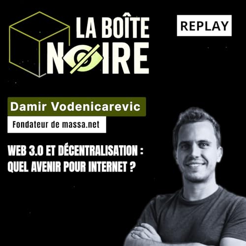 Web 3.0 et d&eacute;centralisation : quel avenir pour Internet ? Avec Damir Vodenicarevic [LBN E07]