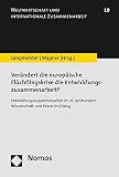 Verändert die europäische Flüchtlingskrise die Entwicklungszusammenarbeit?: Entwicklungszusammenarbeit im 21. Jahrhundert: Wissenschaft und Praxis im ... und internationale Zusammenarbeit, Band 19)