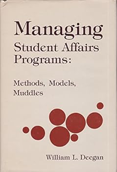 Hardcover Managing Student Affairs Programs: Methods, Models, Muddles Book