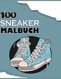 Sneaker Malbuch: 100 Seiten Modellschuhe für Basketballliebhaber und Sneakerheads jeden Alters | Mit tollem Design im Cover für Kinder und Erwachsene