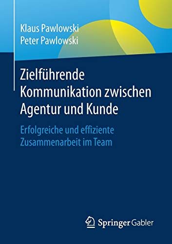 Zielführende Kommunikation zwischen Agentur und Kunde: Erfolgreiche und effiziente Zusammenarbeit i