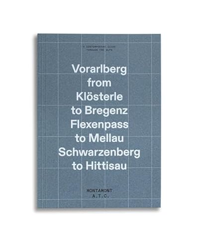 The Vorarlberg Guide: Vorarlberg from Klösterle to Bregenz Flexenpass to Mellau Schwarzenberg to Hittisau