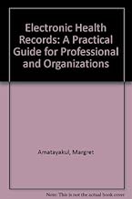 Electronic Health Records: A Practical Guide for Professional and Organizations, 3rd Edition