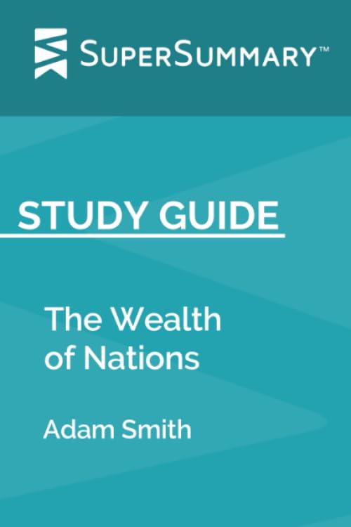 Study Guide: The Wealth of Nations by Adam Smith (SuperSummary)