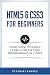 HTML5 & CSS3 For Beginners: Your Guide To Easily Learn HTML5 & CSS3 Programming in 7 Days