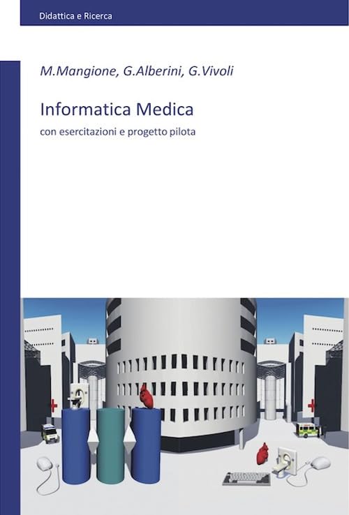 Informatica Medica: con esercitazioni e progetto pilota (Italian Edition)