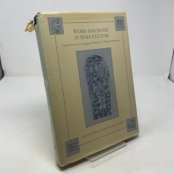 Hardcover Word And Image In Maya Culture: Explorations in Language, Writing, and Representation Book