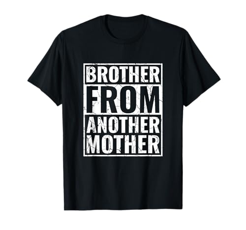 Best Friend Bro Friendship Step Brother From Another Mother T-Shirt