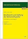 Berufsrecht und Haftung der Wirtschaftsprüfer: Praxishandbuch und Nachschlagewerk. Kommentierung, Praxistipps, wichtige Rechtsvorschriften