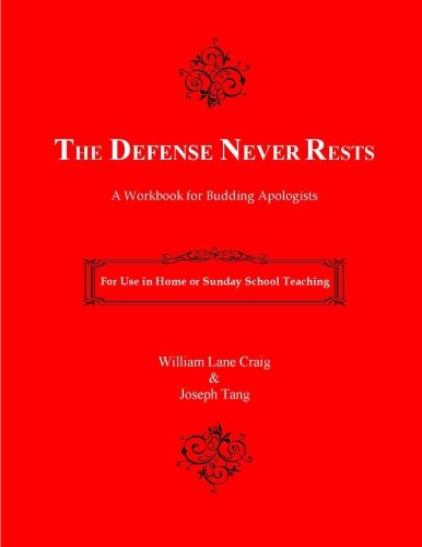 The Defense Never Rests: A Workbook for Budding Apologists