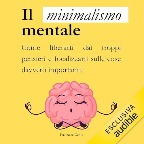 Il minimalismo mentale Audiolivro Por Francesco Conte capa