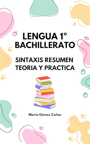 Lengua 1º Bachillerato: Sintaxis resumen teoría y práctica