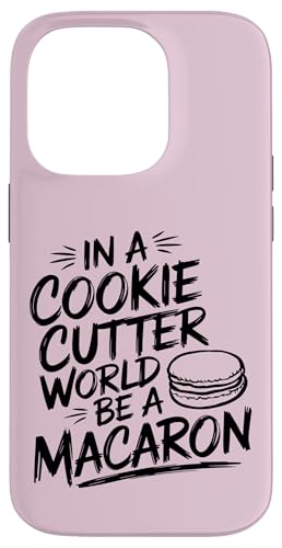 uIn A Cookie Cutter World Be A Macaronv킢XC[cfUC X}zP[X iPhone 14 Pro p