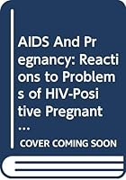 AIDS And Pregnancy: Reactions to Problems of HIV-Positive Pregnant Women and Their Children in Chiang Mai (Thailand) 9053833293 Book Cover