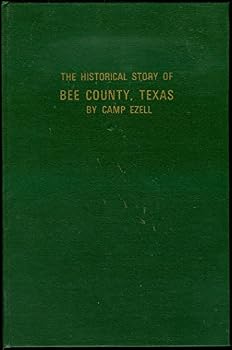 Hardcover The Historical Story of Bee County, Texas [Unknown] Book