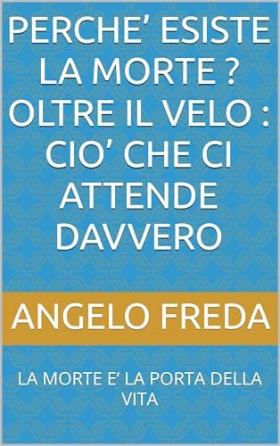 Amazon.com.br eBooks Kindle: PERCHE’ ESISTE LA MORTE ? OLTRE IL VELO ...