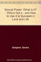 Sexual Power and How to Use It to Get Everything You Want 072252806X Book Cover