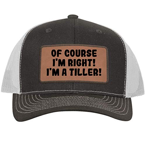 of Course I'm Right! I'm A Tiller! - Leather Dark Brown Patch Engraved
